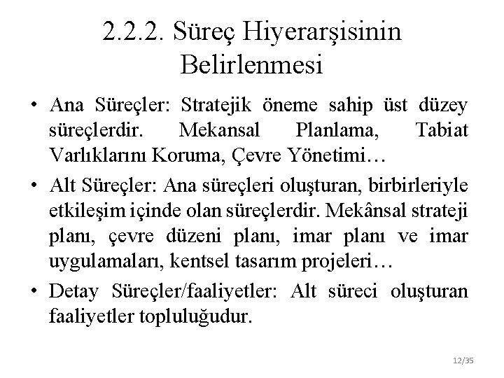 2. 2. 2. Süreç Hiyerarşisinin Belirlenmesi • Ana Süreçler: Stratejik öneme sahip üst düzey