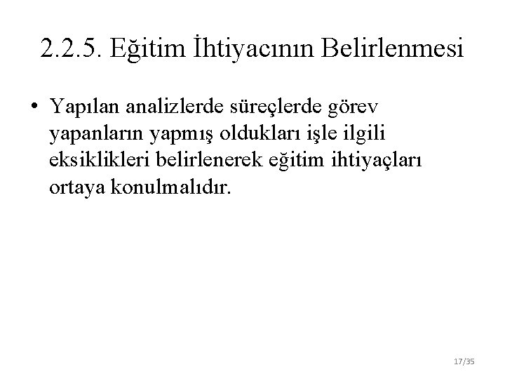 2. 2. 5. Eğitim İhtiyacının Belirlenmesi • Yapılan analizlerde süreçlerde görev yapanların yapmış oldukları