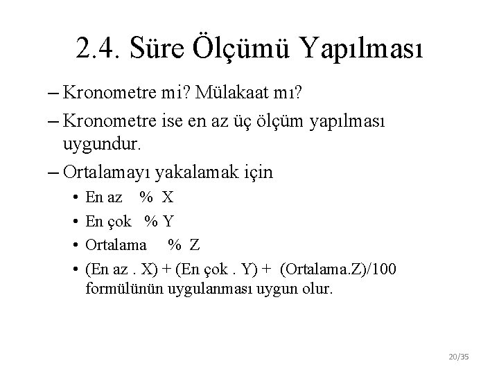 2. 4. Süre Ölçümü Yapılması – Kronometre mi? Mülakaat mı? – Kronometre ise en