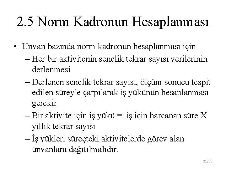 2. 5 Norm Kadronun Hesaplanması • Unvan bazında norm kadronun hesaplanması için – Her