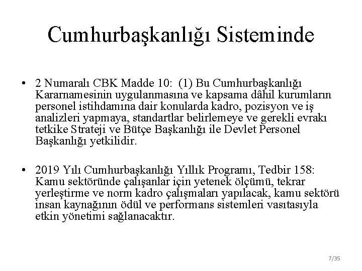 Cumhurbaşkanlığı Sisteminde • 2 Numaralı CBK Madde 10: (1) Bu Cumhurbaşkanlığı Kararnamesinin uygulanmasına ve