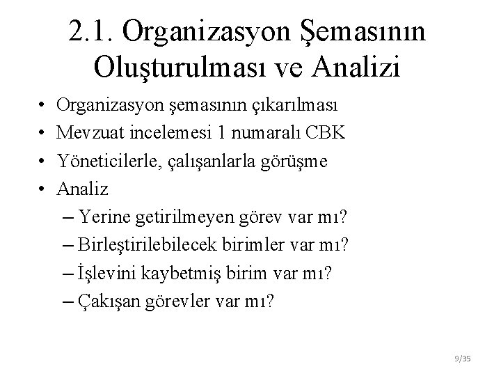2. 1. Organizasyon Şemasının Oluşturulması ve Analizi • • Organizasyon şemasının çıkarılması Mevzuat incelemesi
