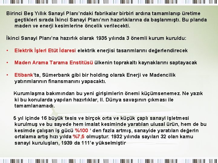 Birinci Beş Yıllık Sanayi Planı’ndaki fabrikalar birbiri ardına tamamlanıp üretime geçtikleri sırada İkinci Sanayi