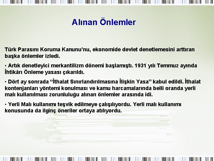 Alınan Önlemler Türk Parasını Koruma Kanunu’nu, ekonomide devlet denetlemesini arttıran başka önlemler izledi. •