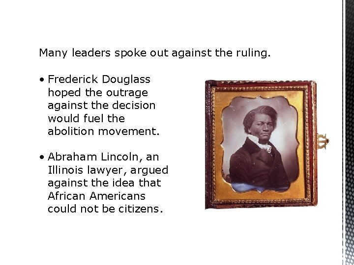 Many leaders spoke out against the ruling. • Frederick Douglass hoped the outrage against