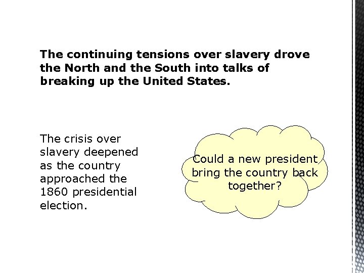 The continuing tensions over slavery drove the North and the South into talks of