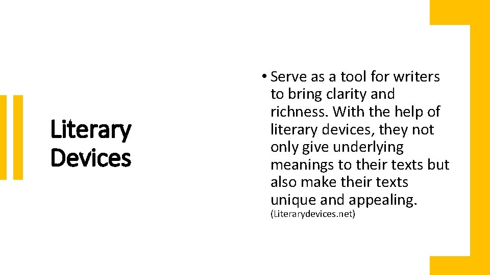 Literary Devices • Serve as a tool for writers to bring clarity and richness.