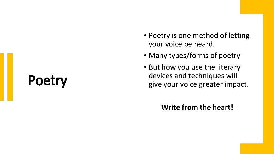 Poetry • Poetry is one method of letting your voice be heard. • Many