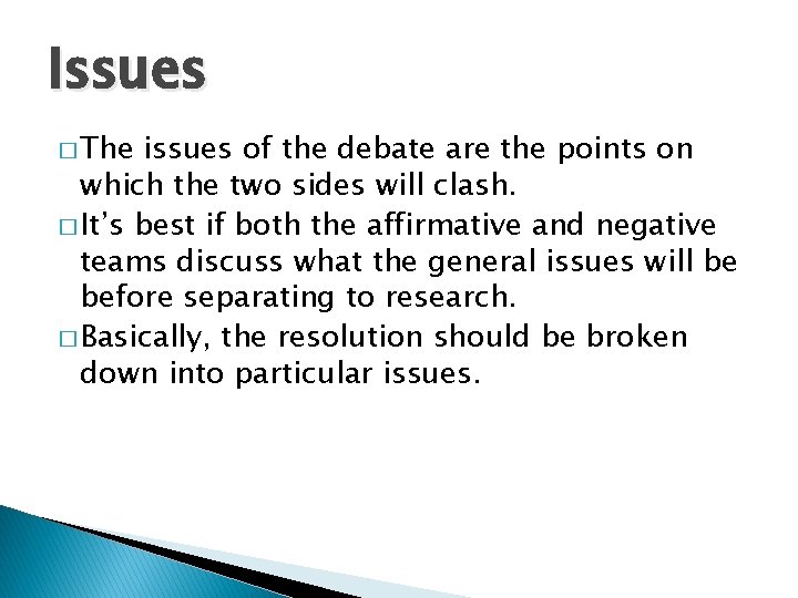 Issues � The issues of the debate are the points on which the two