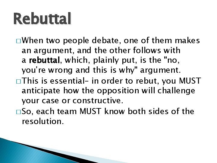 Rebuttal � When two people debate, one of them makes an argument, and the