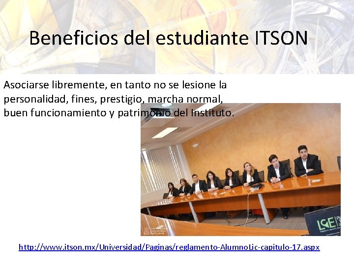 Beneficios del estudiante ITSON Asociarse libremente, en tanto no se lesione la personalidad, fines,