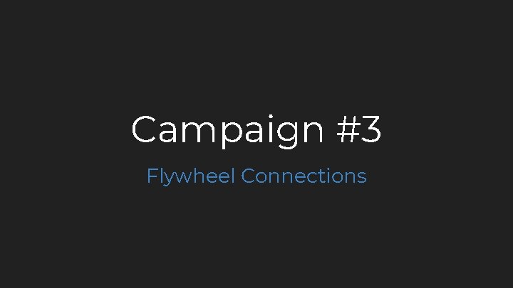 Campaign #3 Flywheel Connections 