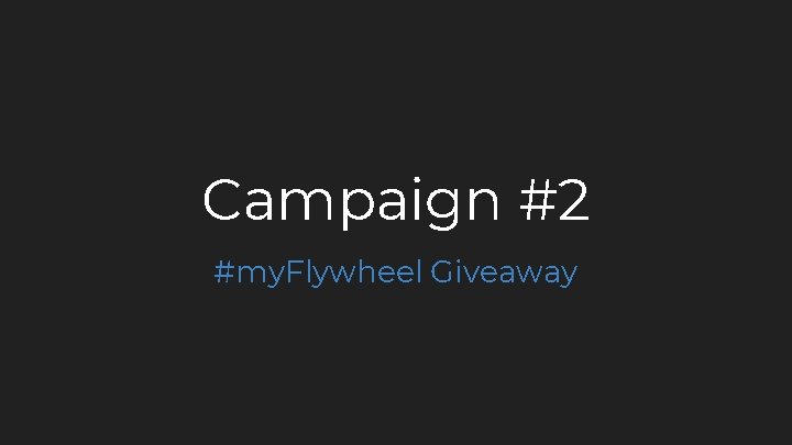 Campaign #2 #my. Flywheel Giveaway 