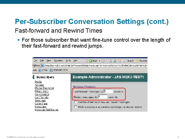 Per-Subscriber Conversation Settings (cont. ) Fast-forward and Rewind Times § For those subscriber that