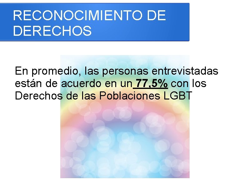 RECONOCIMIENTO DE DERECHOS En promedio, las personas entrevistadas están de acuerdo en un 77,