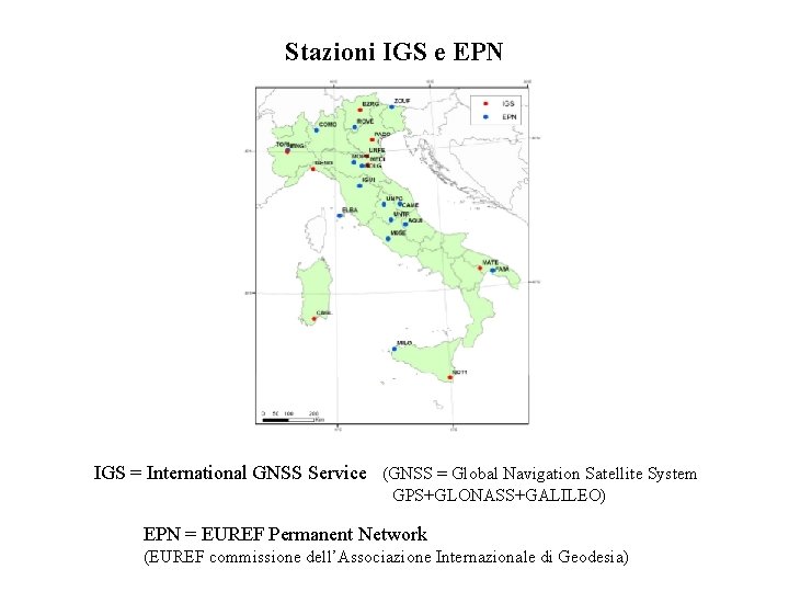 Stazioni IGS e EPN IGS = International GNSS Service (GNSS = Global Navigation Satellite