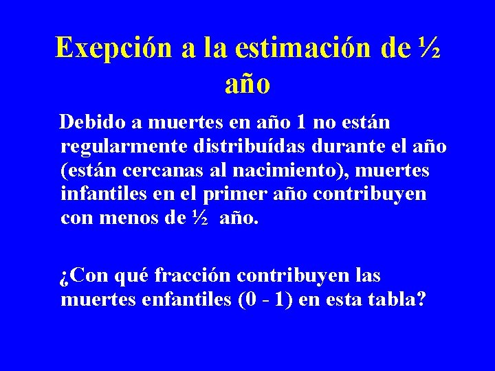 Exepción a la estimación de ½ año Debido a muertes en año 1 no