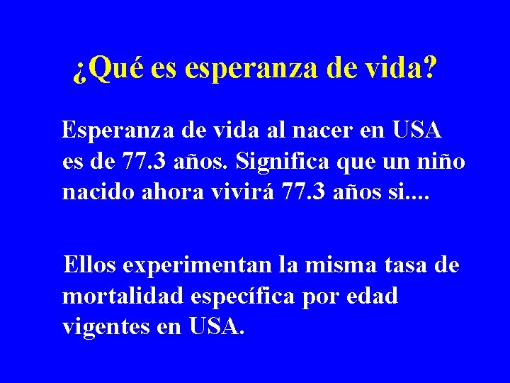 ¿Qué es esperanza de vida? Esperanza de vida al nacer en USA es de