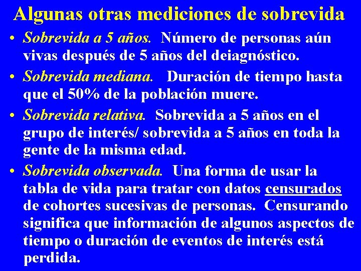 Algunas otras mediciones de sobrevida • Sobrevida a 5 años. Número de personas aún