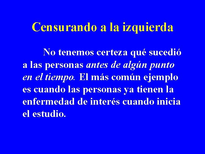 Censurando a la izquierda No tenemos certeza qué sucedió a las personas antes de