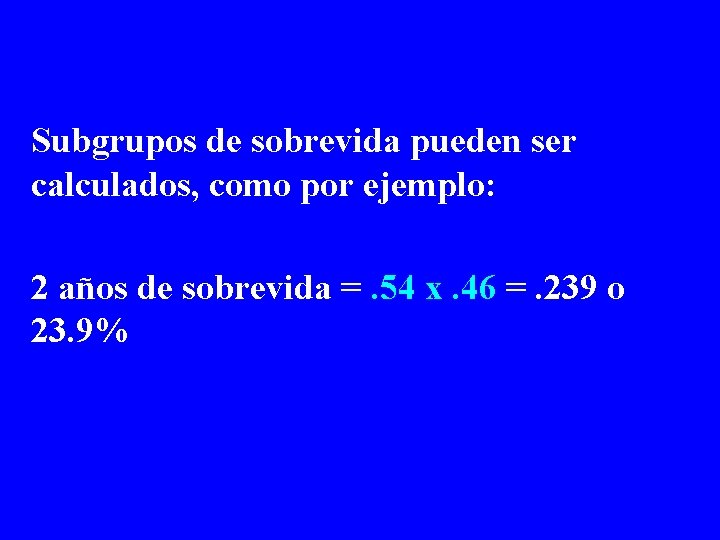 Subgrupos de sobrevida pueden ser calculados, como por ejemplo: 2 años de sobrevida =.