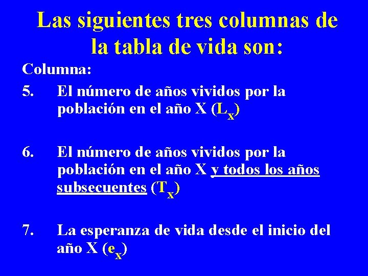 Las siguientes tres columnas de la tabla de vida son: Columna: 5. El número