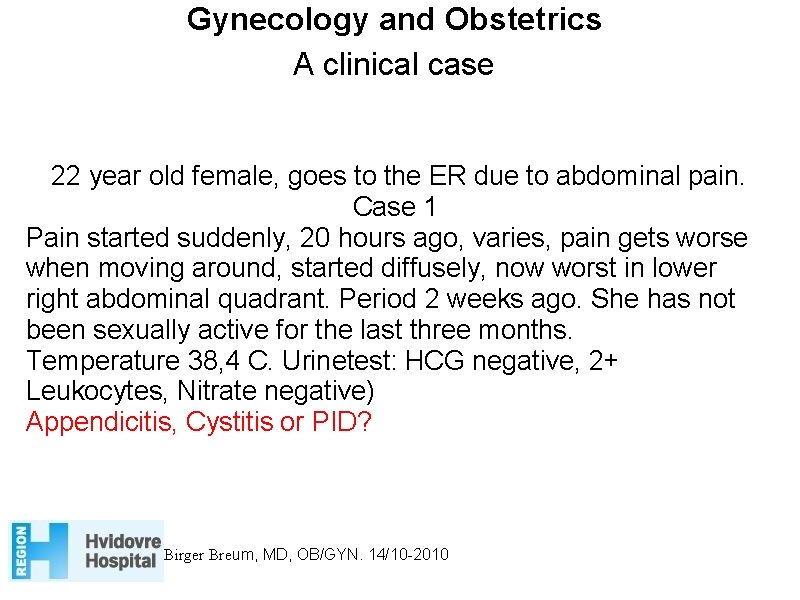 Gynecology and Obstetrics A clinical case 22 year old female, goes to the ER