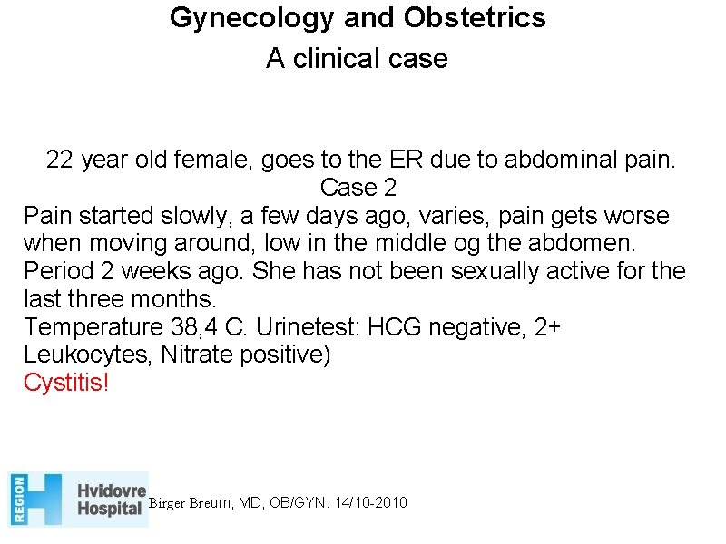 Gynecology and Obstetrics A clinical case 22 year old female, goes to the ER