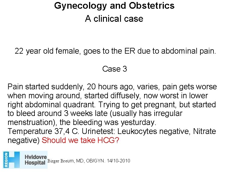 Gynecology and Obstetrics A clinical case 22 year old female, goes to the ER
