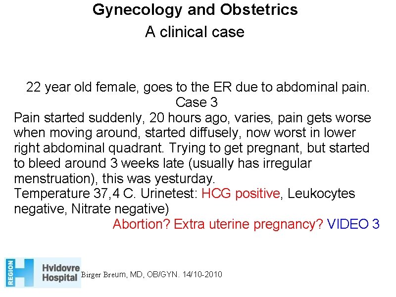 Gynecology and Obstetrics A clinical case 22 year old female, goes to the ER