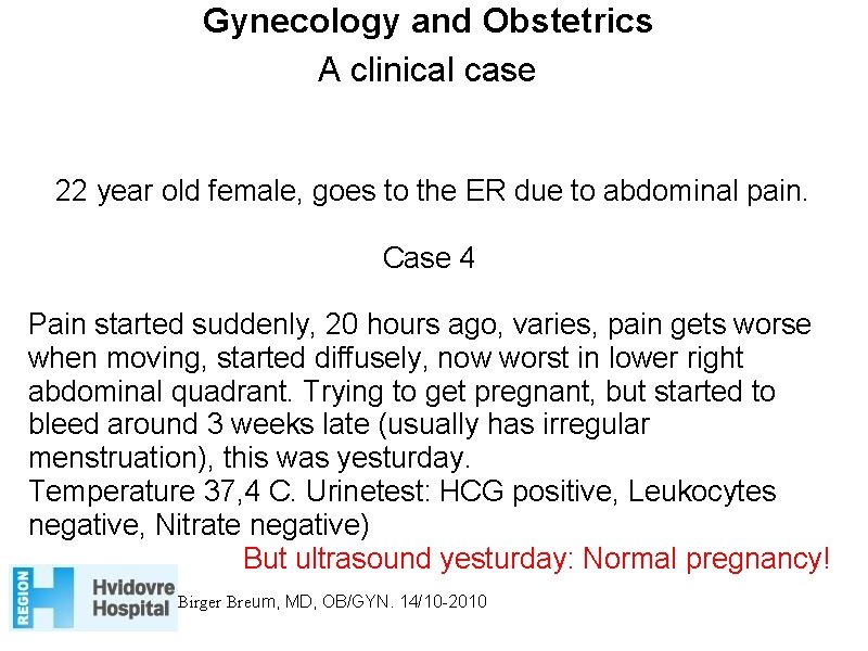 Gynecology and Obstetrics A clinical case 22 year old female, goes to the ER