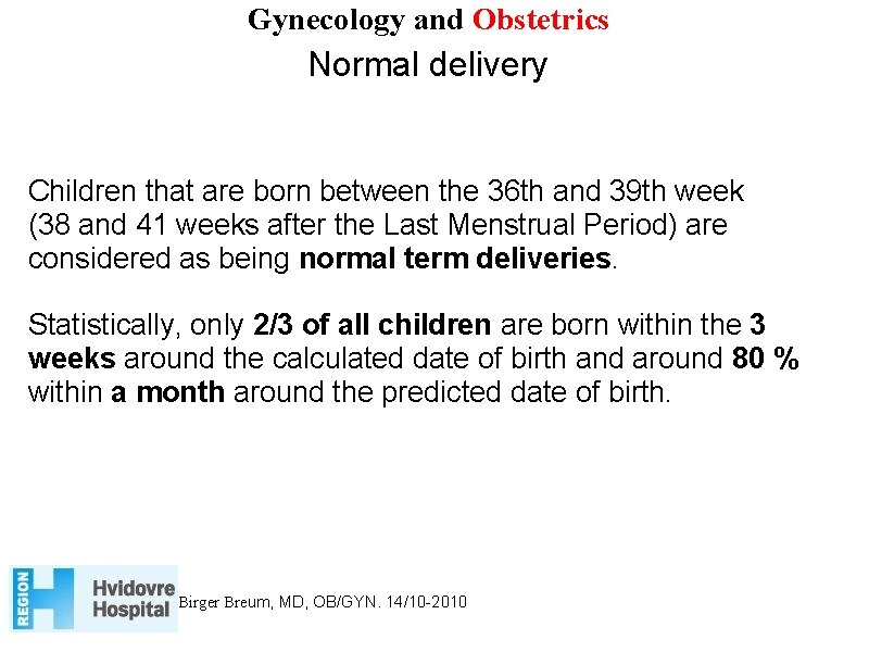 Gynecology and Obstetrics Normal delivery Children that are born between the 36 th and