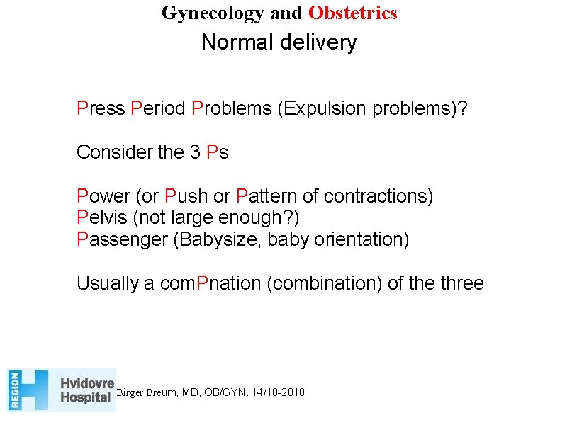 Gynecology and Obstetrics Normal delivery Press Period Problems (Expulsion problems)? Consider the 3 Ps