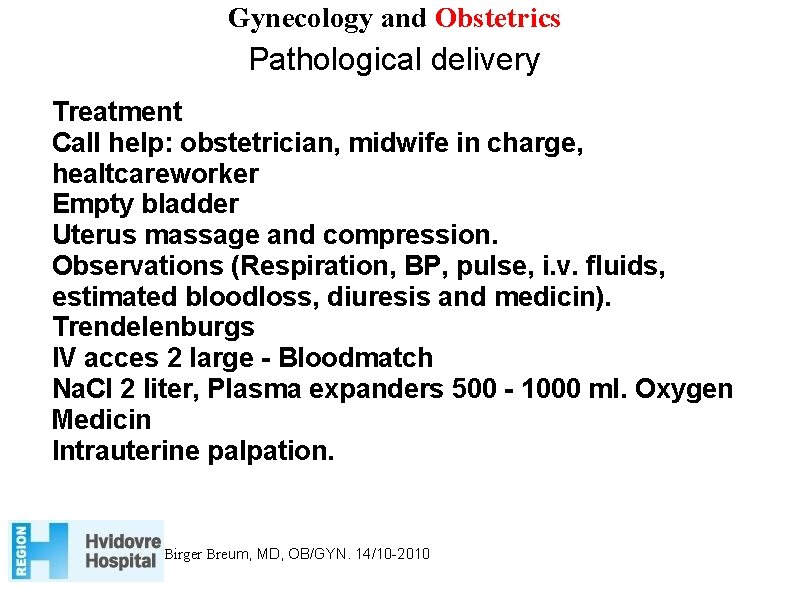 Gynecology and Obstetrics Pathological delivery Treatment Call help: obstetrician, midwife in charge, healtcareworker Empty