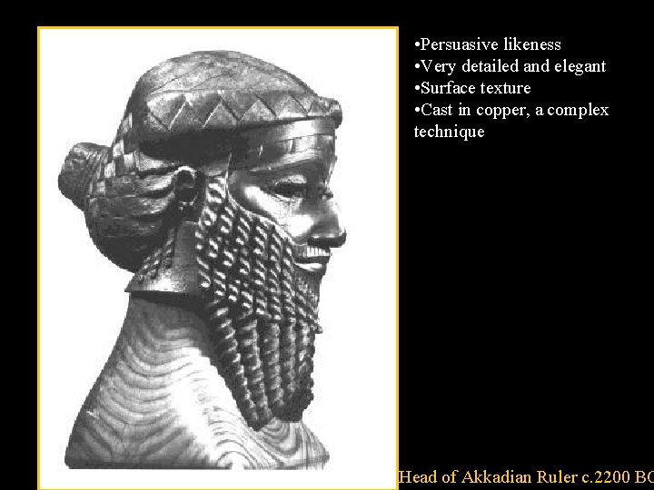  • Persuasive likeness • Very detailed and elegant • Surface texture • Cast