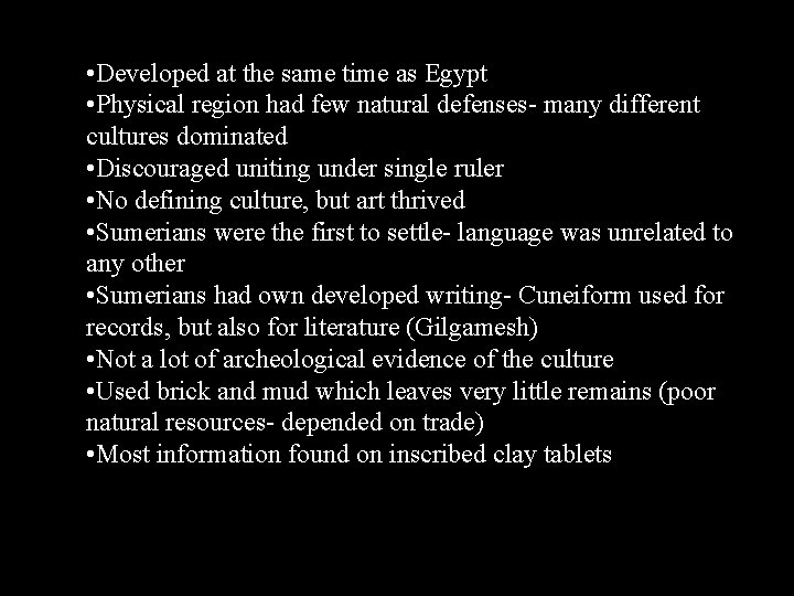  • Developed at the same time as Egypt • Physical region had few