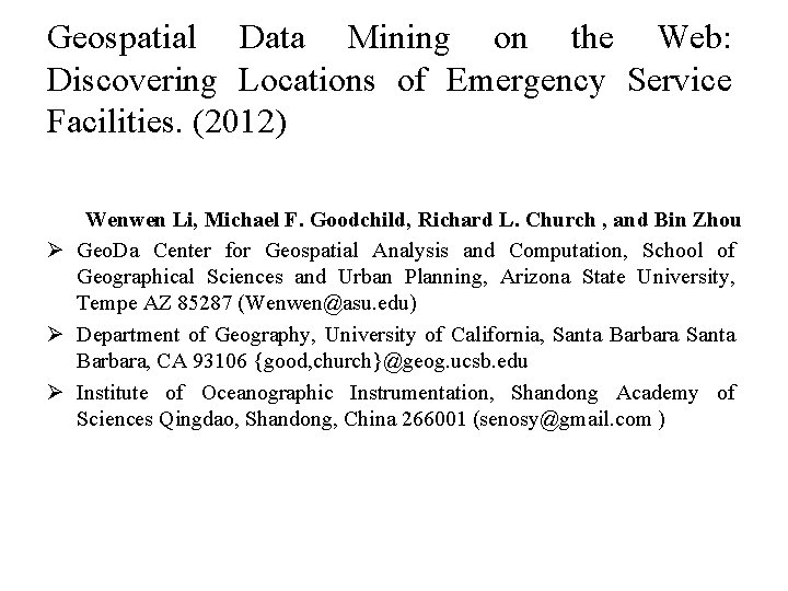 Geospatial Data Mining on the Web: Discovering Locations of Emergency Service Facilities. (2012) Wenwen