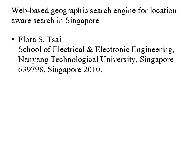 Web-based geographic search engine for location aware search in Singapore • Flora S. Tsai