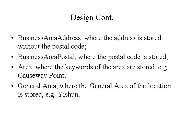 Design Cont. • Business. Area. Address, where the address is stored without the postal