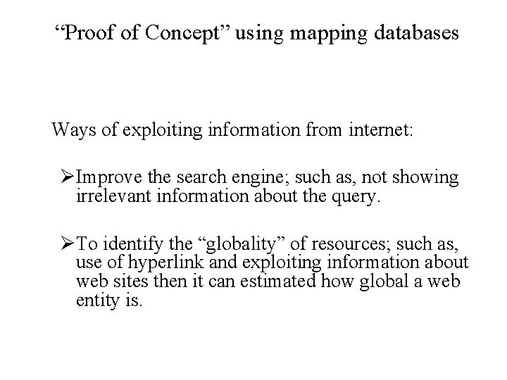 “Proof of Concept” using mapping databases Ways of exploiting information from internet: ØImprove the