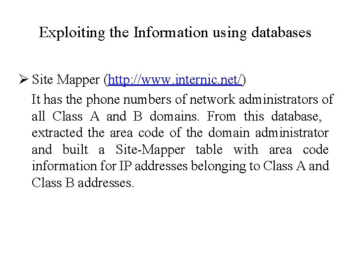 Exploiting the Information using databases Ø Site Mapper (http: //www. internic. net/) It has