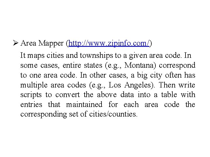 Ø Area Mapper (http: //www. zipinfo. com/) It maps cities and townships to a