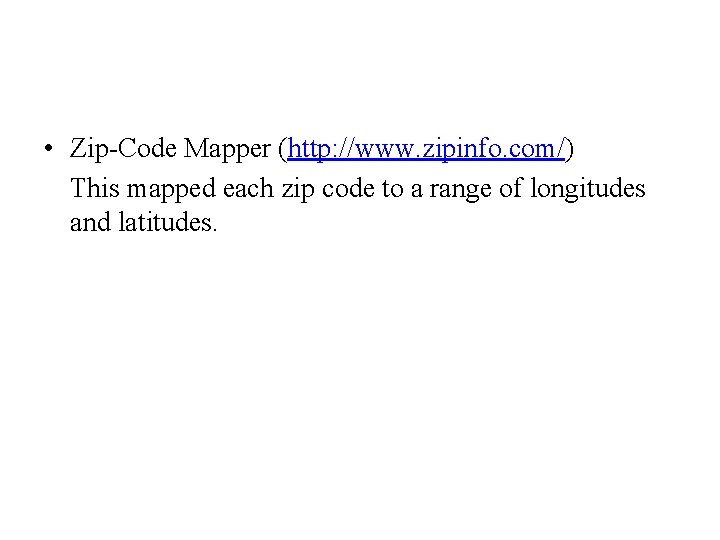  • Zip-Code Mapper (http: //www. zipinfo. com/) This mapped each zip code to