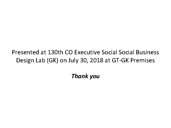 Presented at 130 th CO Executive Social Business Design Lab (GK) on July 30,