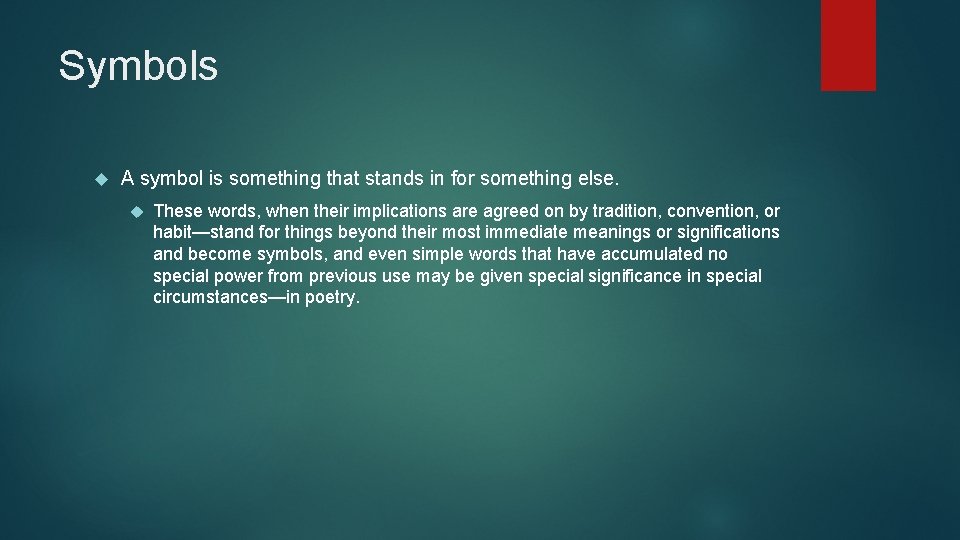 Symbols A symbol is something that stands in for something else. These words, when