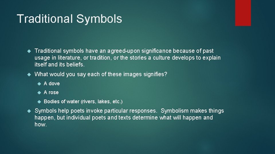 Traditional Symbols Traditional symbols have an agreed-upon significance because of past usage in literature,