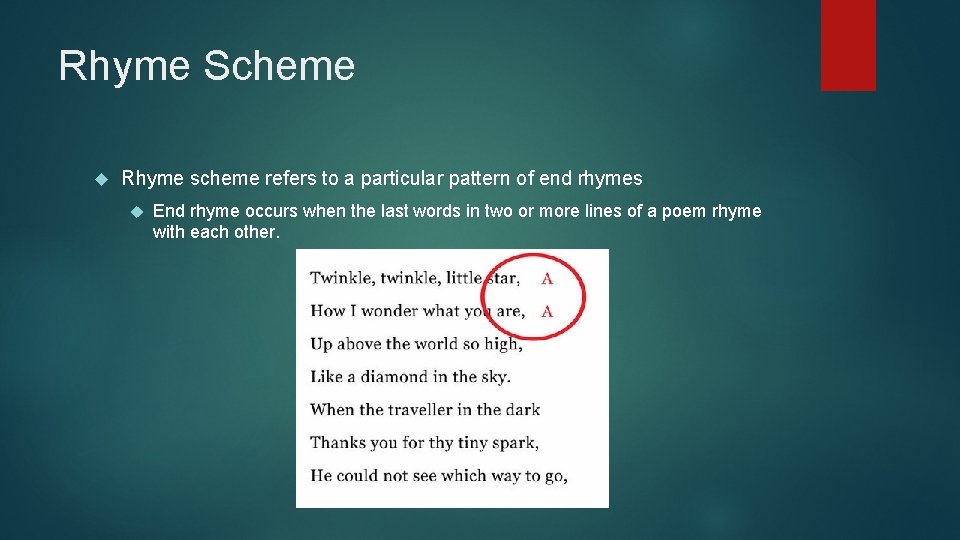 Rhyme Scheme Rhyme scheme refers to a particular pattern of end rhymes End rhyme