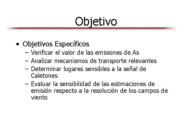 Objetivo • Objetivos Específicos – Verificar el valor de las emisiones de As –