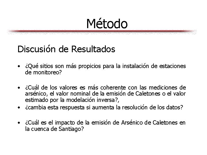 Método Discusión de Resultados • ¿Qué sitios son más propicios para la instalación de