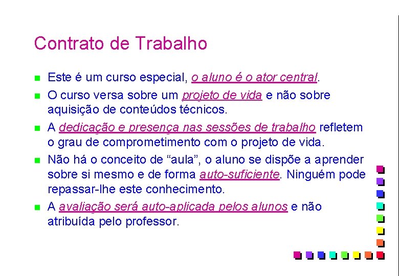 Contrato de Trabalho n n n Este é um curso especial, o aluno é